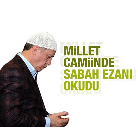 Sabah ezanını Beştepe'de Erdoğan okudu