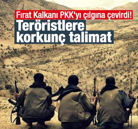 Fırat Kalkanı PKK'yı çılgına çevirdi! Teröristlere korkunç talimat