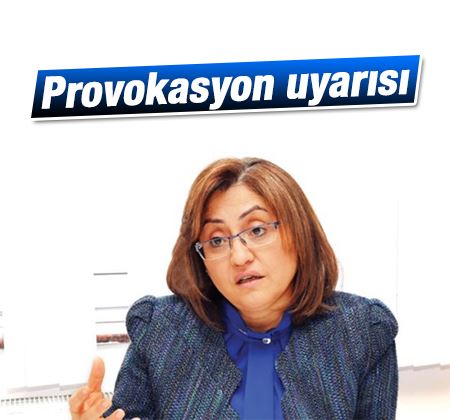 Gaziantep Büyükşehir Belediye Başkanı Fatma Şahin'den provokasyon uyarısı! 
