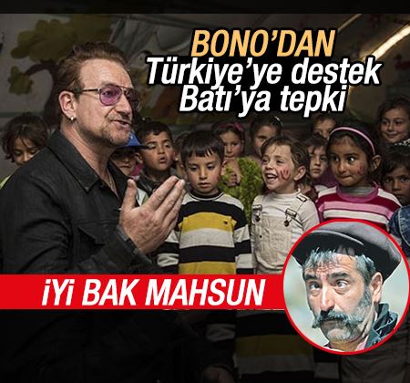 Bono'dan Türkiye'ye destek Batı'ya tepki