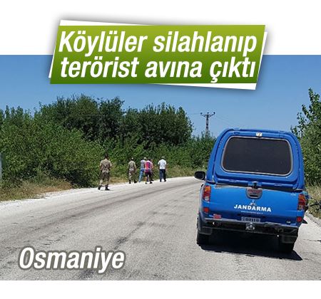 Osmaniye'de köylüler silahlanıp teröristlerin peşine düştü