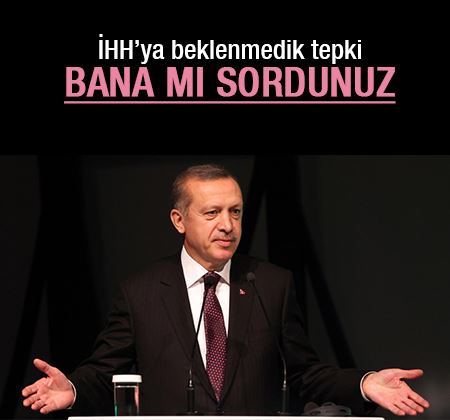 Cumhurbaşkanı Erdoğan'dan İHH'ya tepki