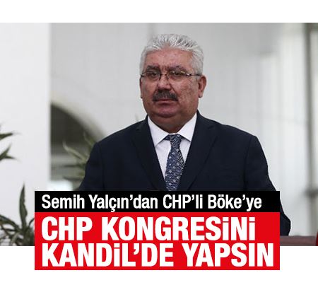 MHP'li Yalçın: CHP'ye kongrelerini Kandil’de yapmak yakışır