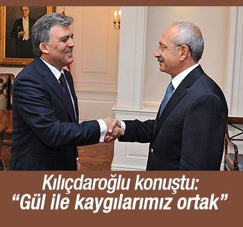 Kılıçdaroğlu: Abdullah Gül'le ortak kaygılarımız var