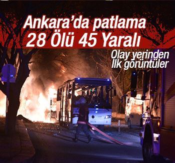 Ankara'da patlama 28 ölü 45 yaralı
