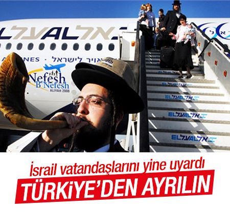 İsrail'den Türkiye'deki vatandaşlarına flaş çağrı