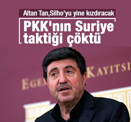 Altan Tan: PKK'nın Suriye taktiği çöktü