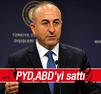 Dışişleri Bakanı Çavuşoğlu: PYD Amerika’yı da satmaya başladı
