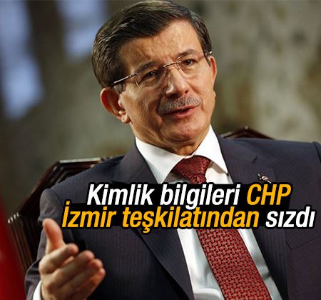 Davutoğlu: Kimlik bilgileri CHP İzmir teşkilatından sızdı
