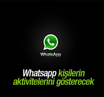 Whatsapp kişilerin aktivitelerini gösterecek