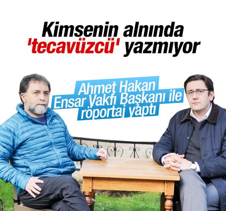 Ahmet Hakan Ensar Vakfı Başkanı ile röportaj yaptı