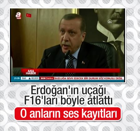  Cumhurbaşkanı Erdoğan'ın uçağı F16'ları böyle atlattı