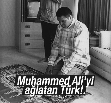 Muhammed Ali'yi ağlatan Türk!.