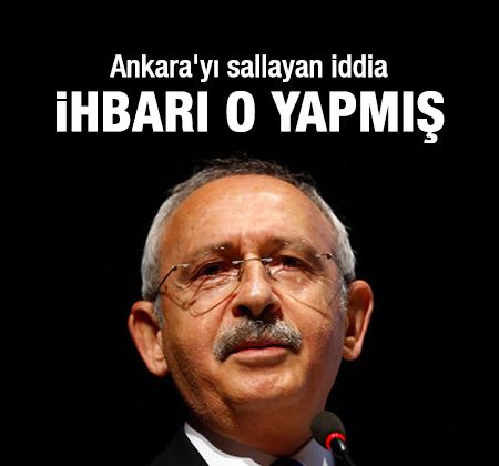 Ankara'yı sallayan iddia: İhbarı Kemal Kılıçdaroğlu yapmış